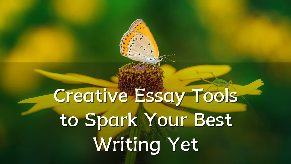 Creative Essay Tools to Spark Your Best Writing Yet