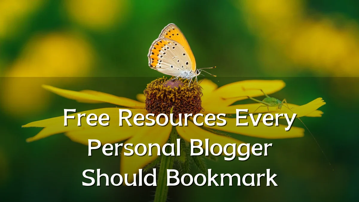 Free Resources Every Personal Blogger Should Bookmark