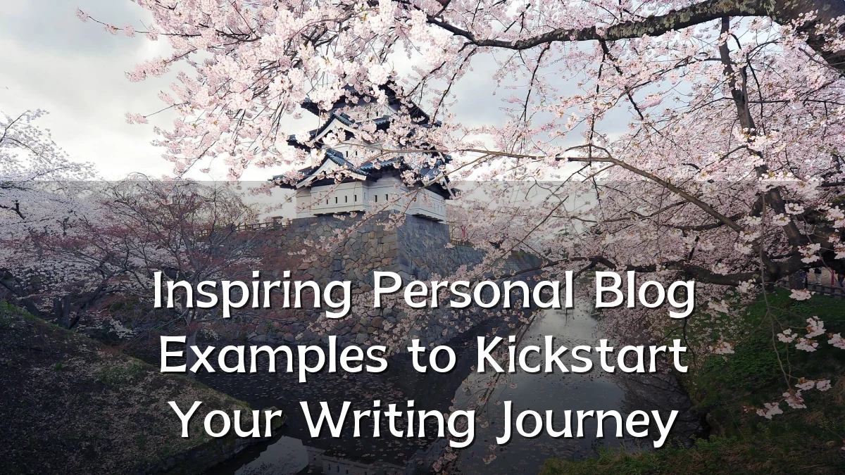 Inspiring Personal Blog Examples to Kickstart Your Writing Journey