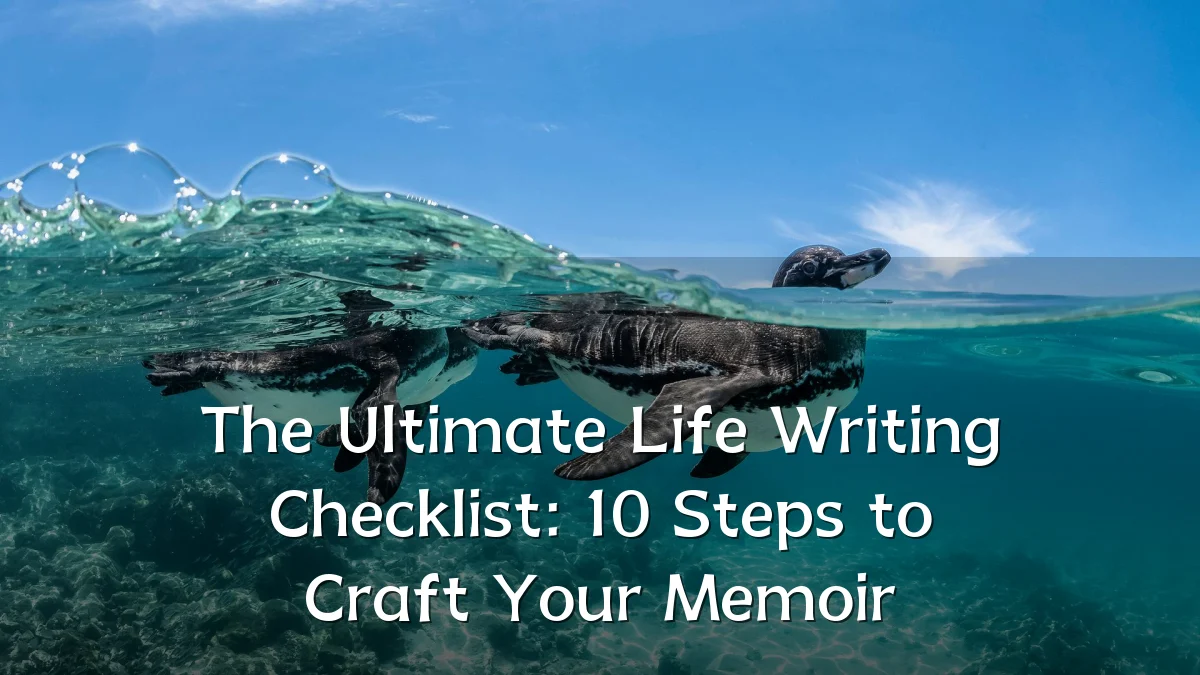 The Ultimate Life Writing Checklist: 10 Steps to Craft Your Memoir