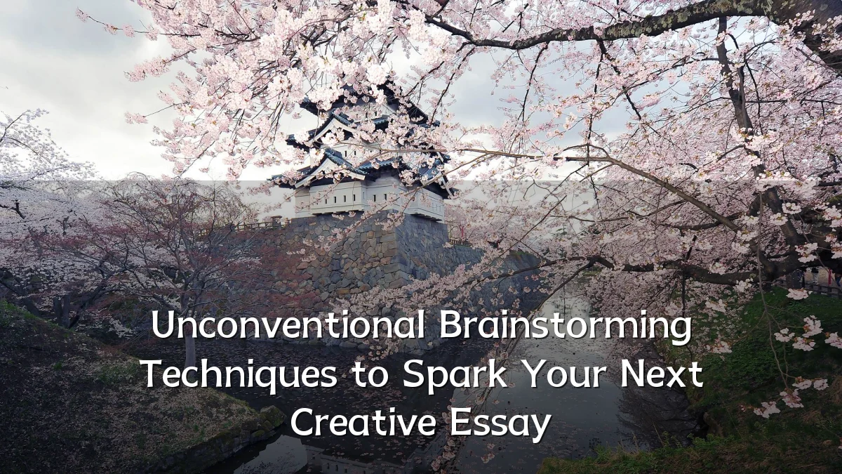 Unconventional Brainstorming Techniques to Spark Your Next Creative Essay