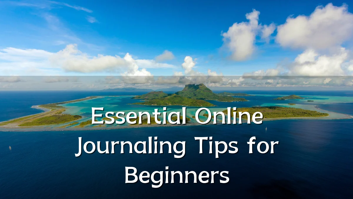 Essential Online Journaling Tips for Beginners