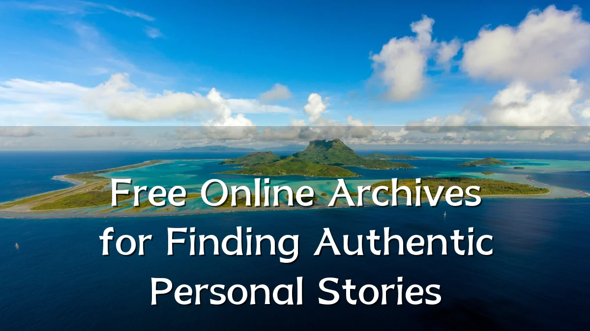 Free Online Archives for Finding Authentic Personal Stories