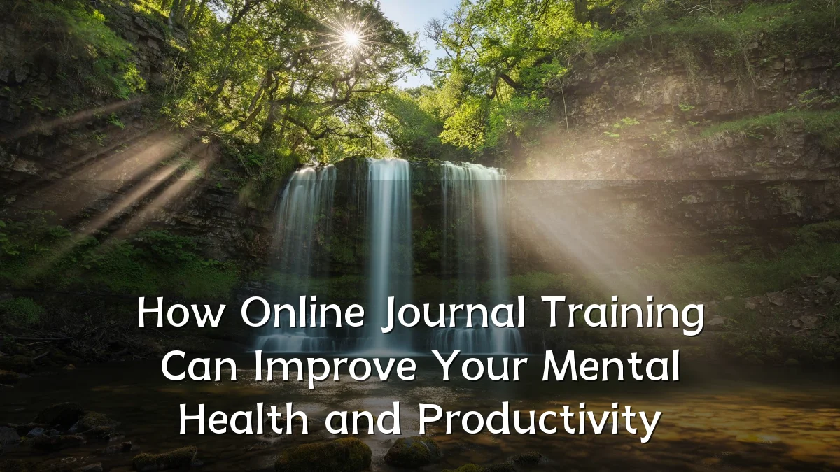 How Online Journal Training Can Improve Your Mental Health and Productivity