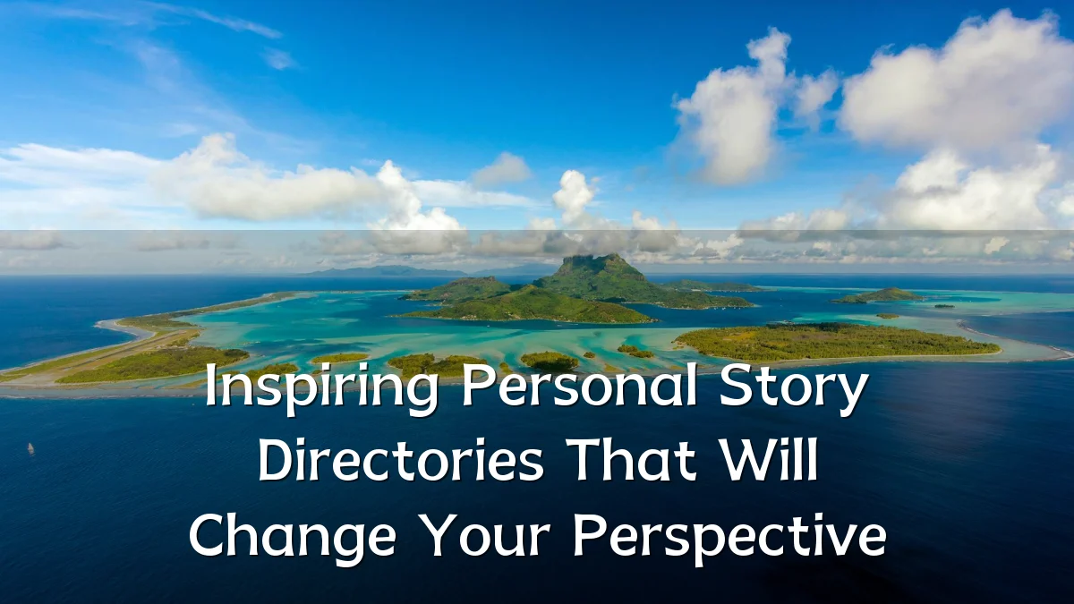 Inspiring Personal Story Directories That Will Change Your Perspective