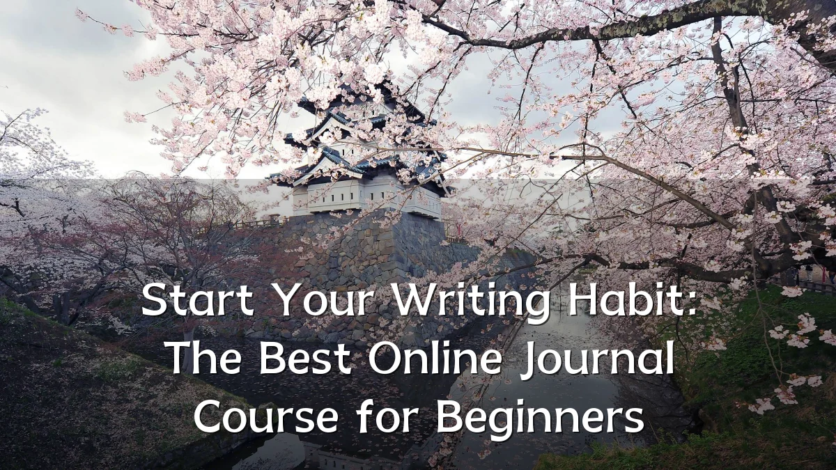 Start Your Writing Habit: The Best Online Journal Course for Beginners
