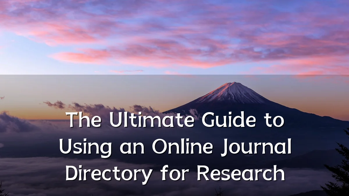 The Ultimate Guide to Using an Online Journal Directory for Research