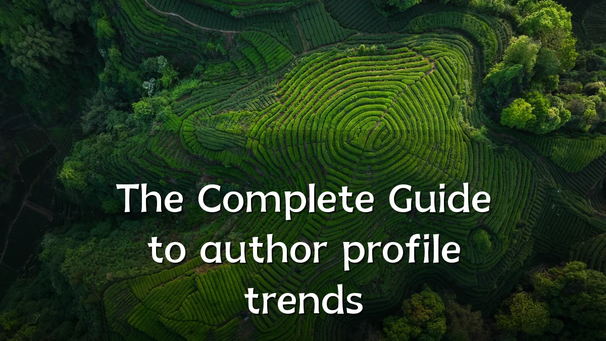 The Complete Guide to author profile trends