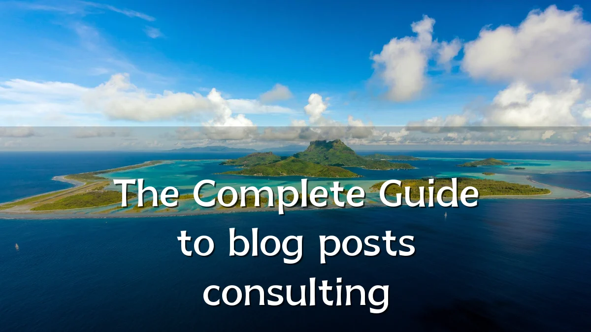 The Complete Guide to blog posts consulting