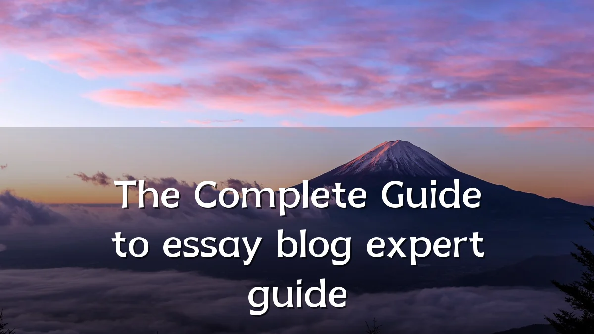 The Complete Guide to essay blog expert guide