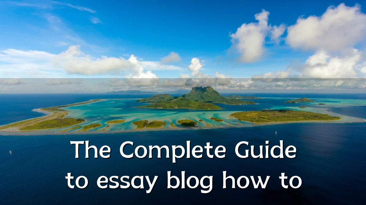 The Complete Guide to essay blog how to