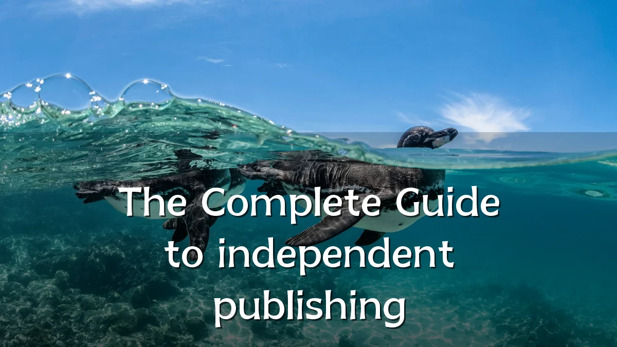 The Complete Guide to independent publishing