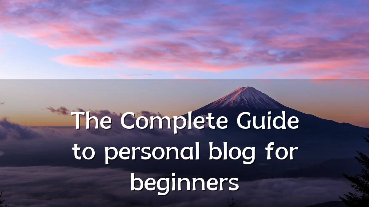 The Complete Guide to personal blog for beginners