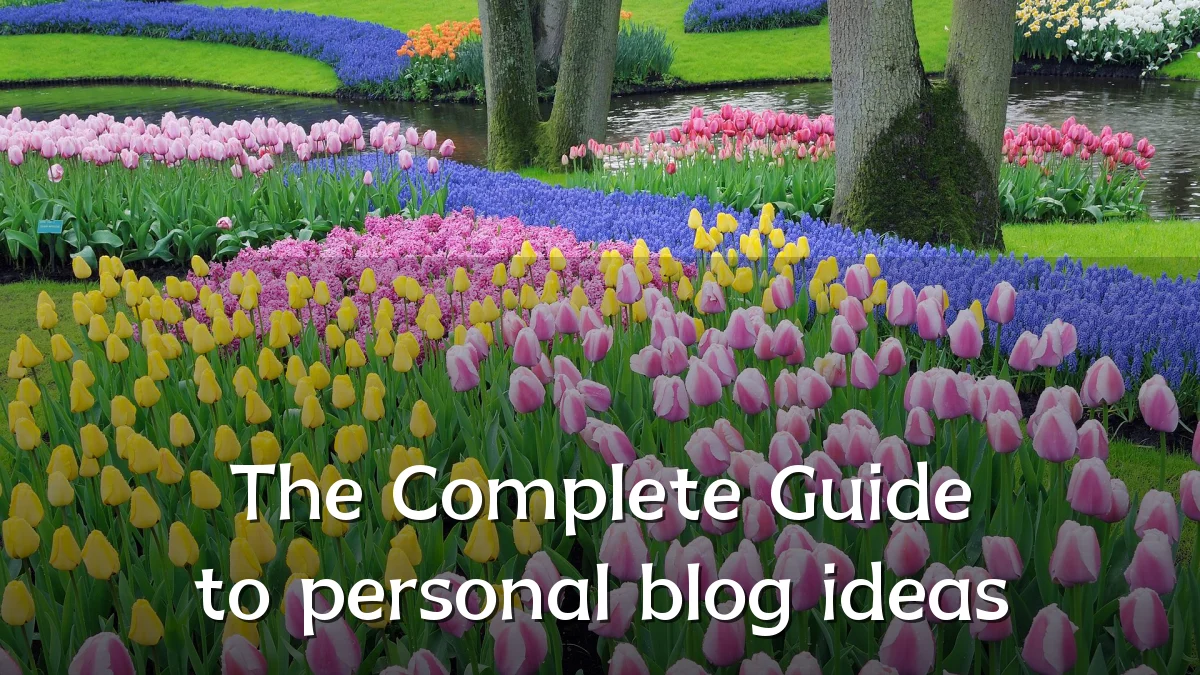 The Complete Guide to personal blog ideas