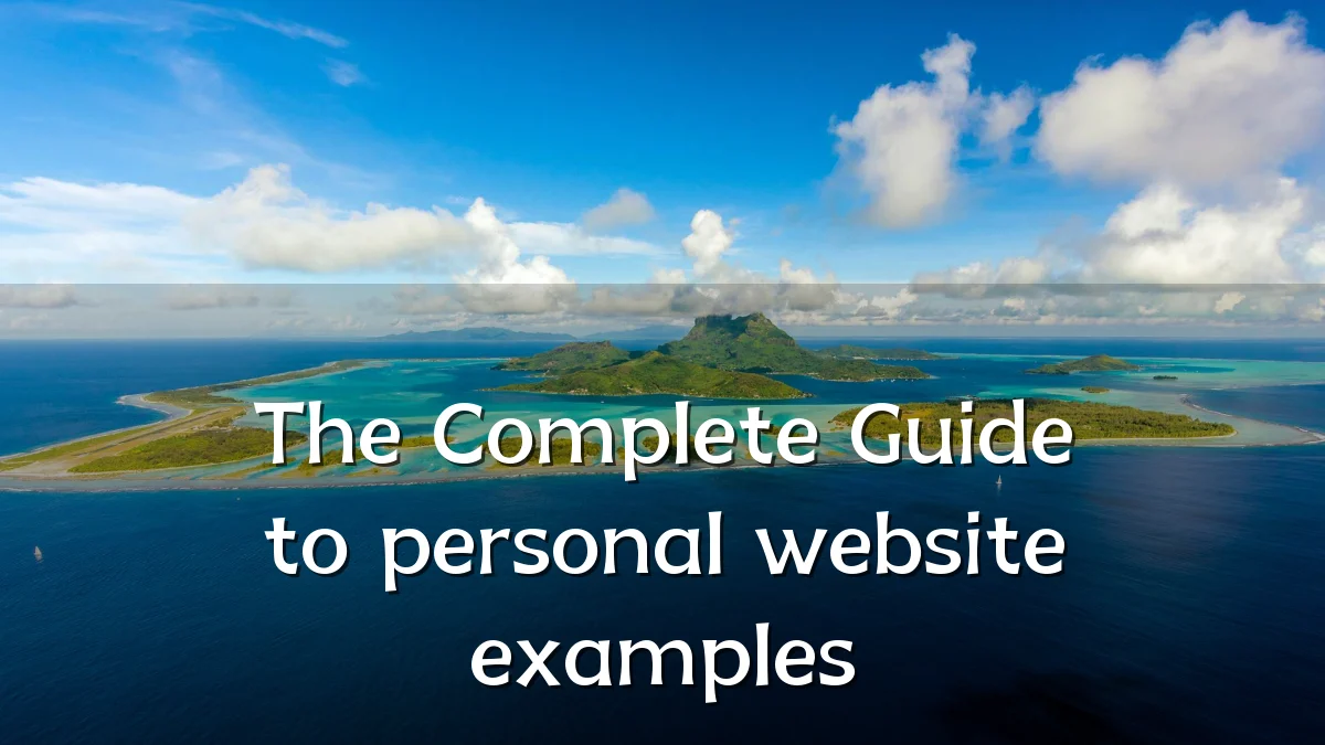 The Complete Guide to personal website examples