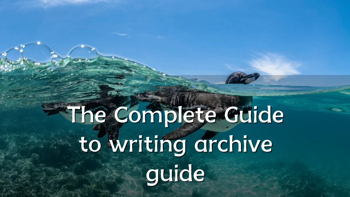 The Complete Guide to writing archive guide